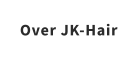 Over JK-Hair